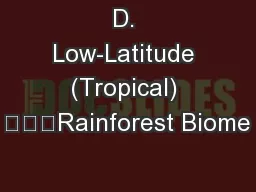 D. Low-Latitude (Tropical) 			Rainforest Biome