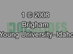 1 © 2008 Brigham Young University–Idaho