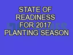 STATE OF READINESS FOR 2017 PLANTING SEASON