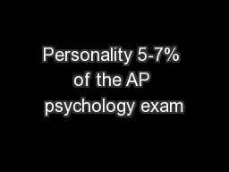 Personality 5-7% of the AP psychology exam