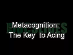Metacognition: The Key  to Acing