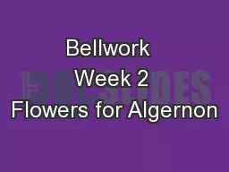 Bellwork  Week 2 Flowers for Algernon
