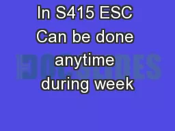 In S415 ESC Can be done anytime during week
