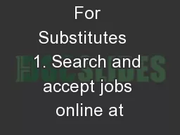 For Substitutes   1. Search and accept jobs online at
