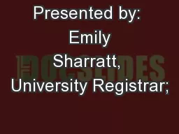Presented by:  Emily Sharratt, University Registrar;