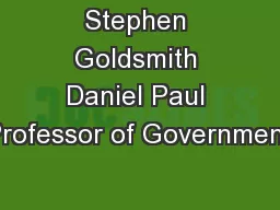 Stephen Goldsmith Daniel Paul Professor of Government