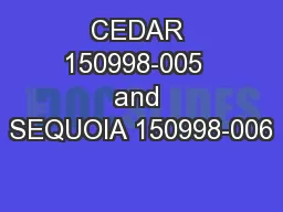 CEDAR 150998-005  and SEQUOIA 150998-006