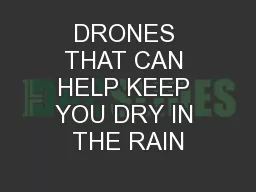 DRONES THAT CAN HELP KEEP YOU DRY IN THE RAIN
