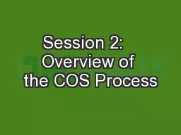 Session 2:   Overview of the COS Process