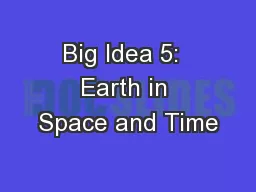 Big Idea 5:  Earth in Space and Time