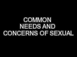COMMON NEEDS AND CONCERNS OF SEXUAL
