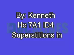 By: Kenneth Ho 7A1 ID4 Superstitions in