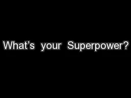 What’s  your  Superpower?