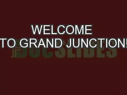 WELCOME TO GRAND JUNCTION!