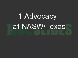 1 Advocacy at NASW/Texas