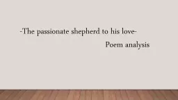 -The passionate shepherd to his love-