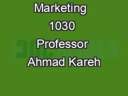 Marketing  1030 Professor Ahmad Kareh