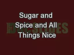 Sugar and Spice and All Things Nice