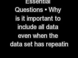 Essential Questions • Why is it important to include all data even when the data set has repeatin