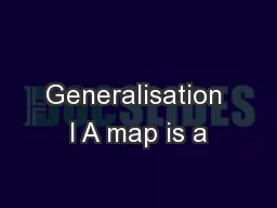 Generalisation l A map is a