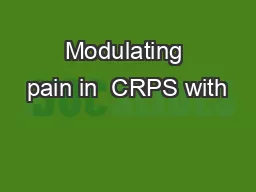 Modulating pain in  CRPS with