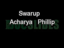 Swarup   Acharya   Phillip