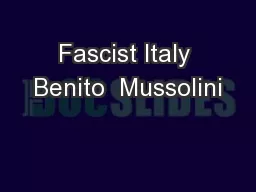 Fascist Italy Benito  Mussolini