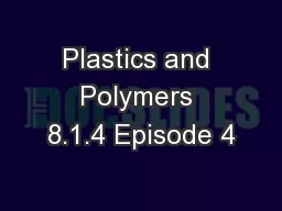 Plastics and Polymers 8.1.4 Episode 4