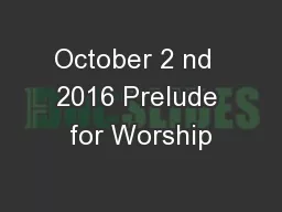October 2 nd  2016 Prelude for Worship