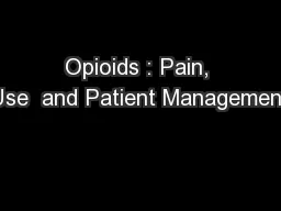 Opioids : Pain, Use  and Patient Management