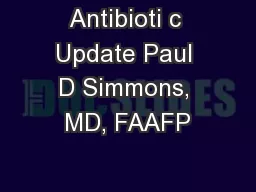 Antibioti c Update Paul D Simmons, MD, FAAFP