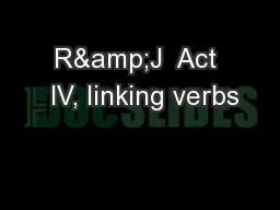 R&J  Act  IV, linking verbs
