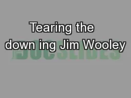 Tearing the  down ing Jim Wooley