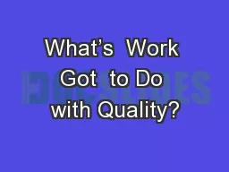 What’s  Work Got  to Do with Quality?