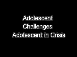 Adolescent Challenges Adolescent in Crisis