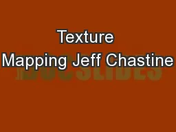 Texture Mapping Jeff Chastine