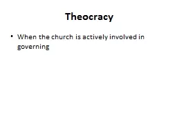 Theocracy When the church is actively involved in governing