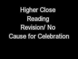 Higher Close Reading Revision/ No Cause for Celebration