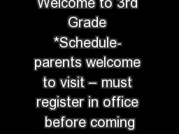 Welcome to 3rd Grade *Schedule- parents welcome to visit – must register in office before