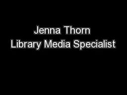Jenna Thorn Library Media Specialist