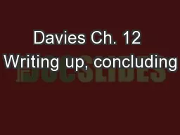 Davies Ch. 12 Writing up, concluding