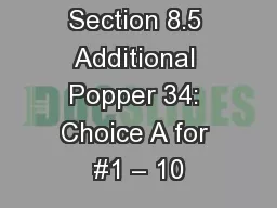 MATH 2311 Section 8.5 Additional Popper 34: Choice A for #1 – 10