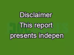 Disclaimer This report presents indepen