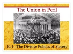 The Union in Peril 10.1 - The Divisive Politics of Slavery
