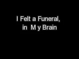 I Felt a Funeral, in  M y Brain