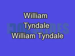 William  Tyndale William Tyndale