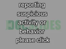 If you are reporting suspicious activity or behavior please click