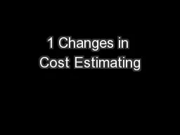 1 Changes in Cost Estimating