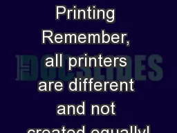 Slicers and Printing Remember, all printers are different and not created equally!
