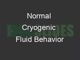 Normal Cryogenic Fluid Behavior